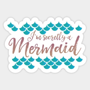 I'm Secretly A Mermaid Sticker